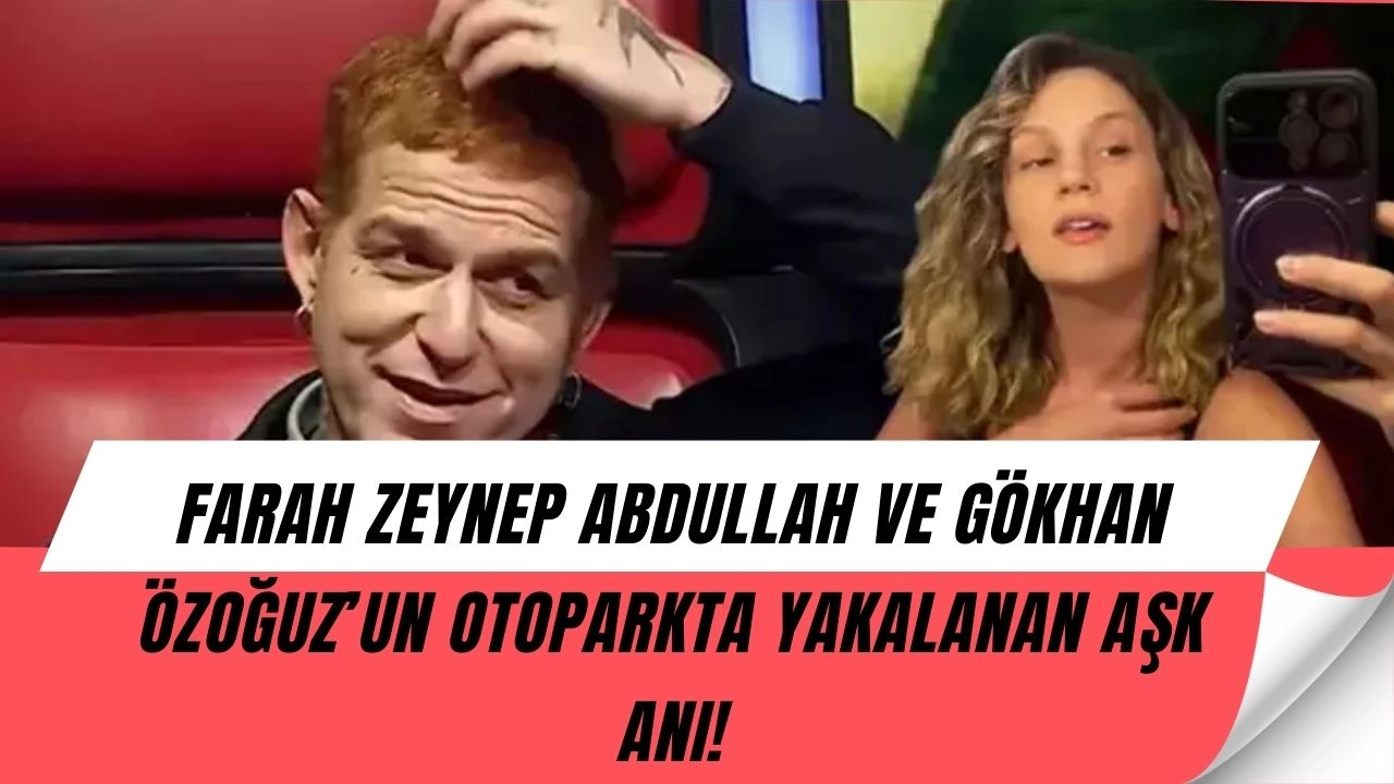 Farah Zeynep Abdullah ve Gökhan Özoğuz’un Aşkı Resmileşti! Otoparkta Yemek Olay Oldu