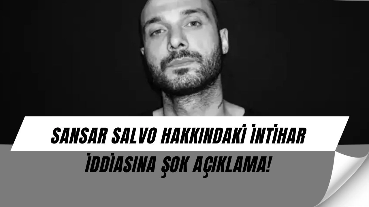 Sansar Salvo’dan Şok Video Sonrası “İntihar Etti” İddiası! Avukatı Açıklama Yaptı