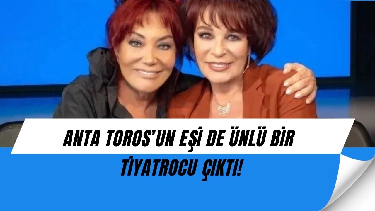 Anta Toros’un Eşi Meğer Türk Tiyatrosunun Usta İsmiymiş! 43 Yıllık Büyük Aşk Ortaya Çıktı