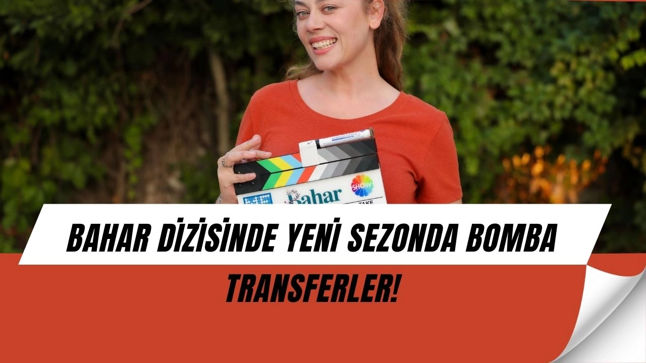Bahar Dizisinde Büyük Sürpriz: Yeni Sezonda İki Ünlü İsim Kadroya Katıldı! 