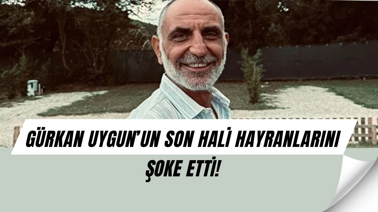 Memati’yi Unutun! Gürkan Uygun’un Son Hali Sosyal Medyayı Salladı