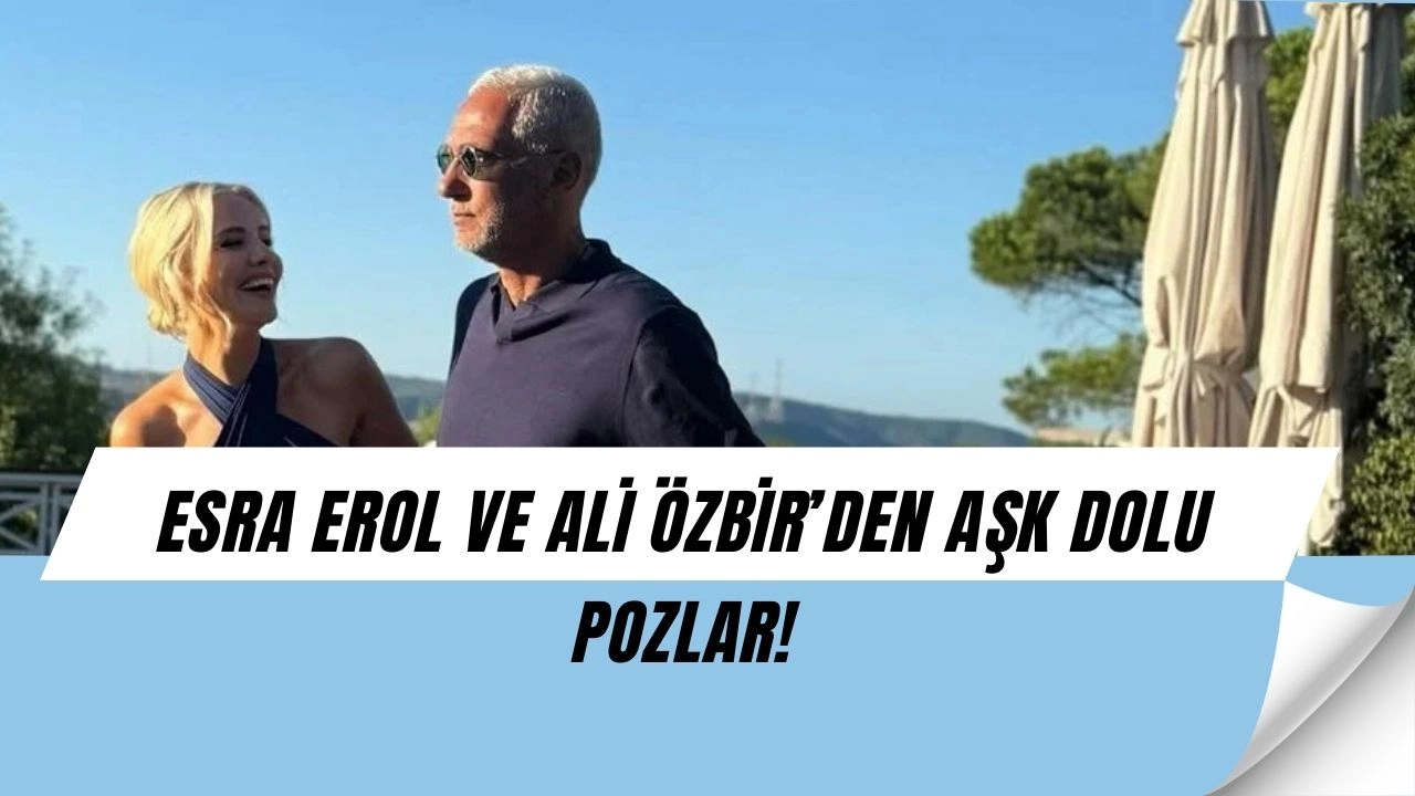 Esra Erol’un Paylaşımı Olay Oldu! Ali Özbir’le Mutluluk Pozu Rekor Kırdı