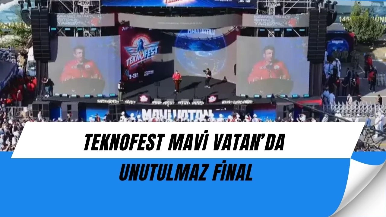 TEKNOFEST Mavi Vatan’da büyük final! Selçuk Bayraktar gençlere öyle bir mesaj verdi ki...