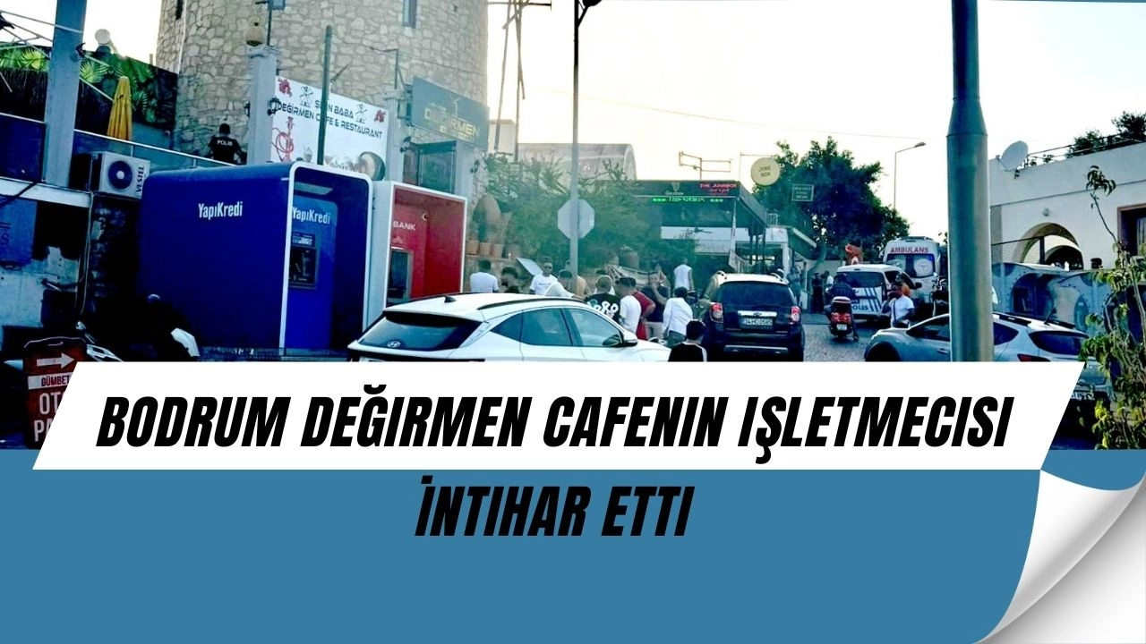 Bodrum Değirmen Cafenin işletmecisi İnt-har Etti