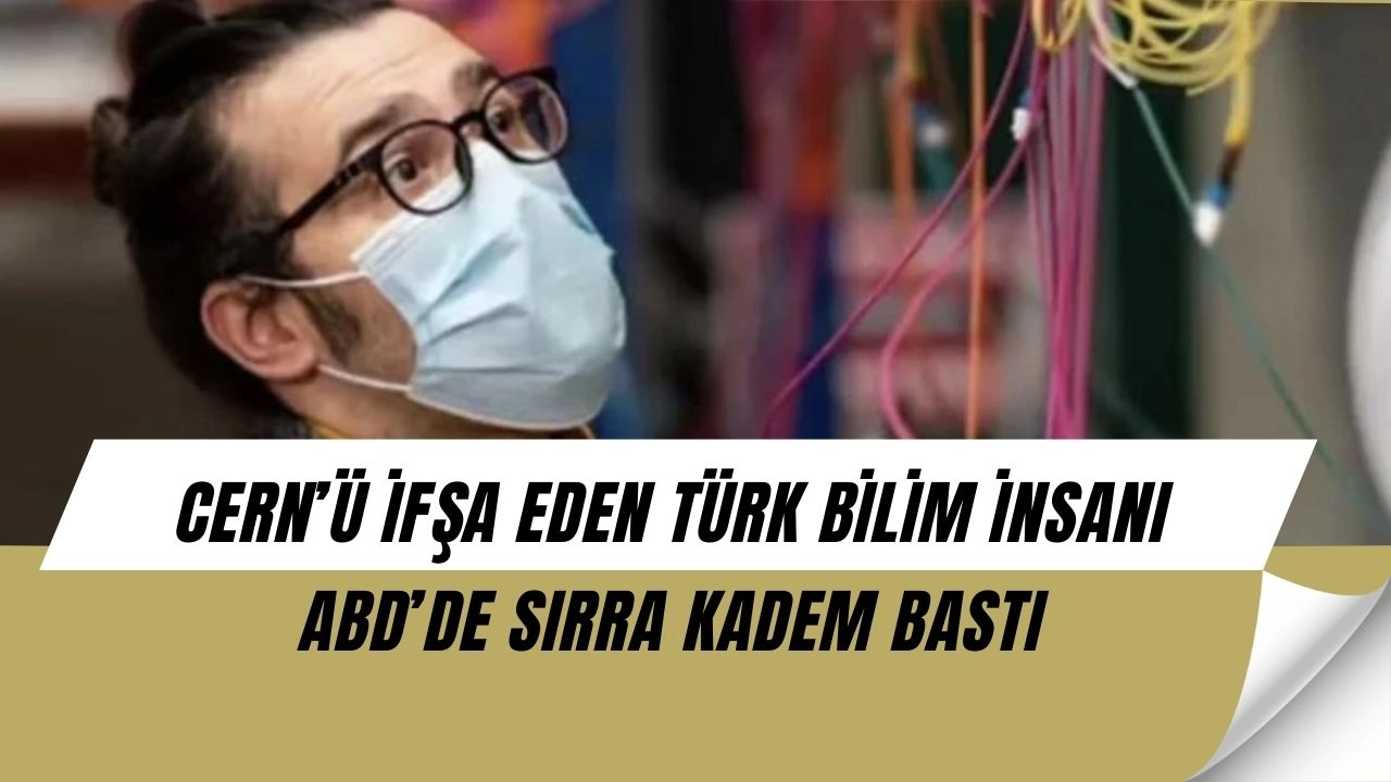 CERN’ü İfşa Eden Türk Bilim İnsanı Kayboldu! ABD’de Ne Oluyor?
