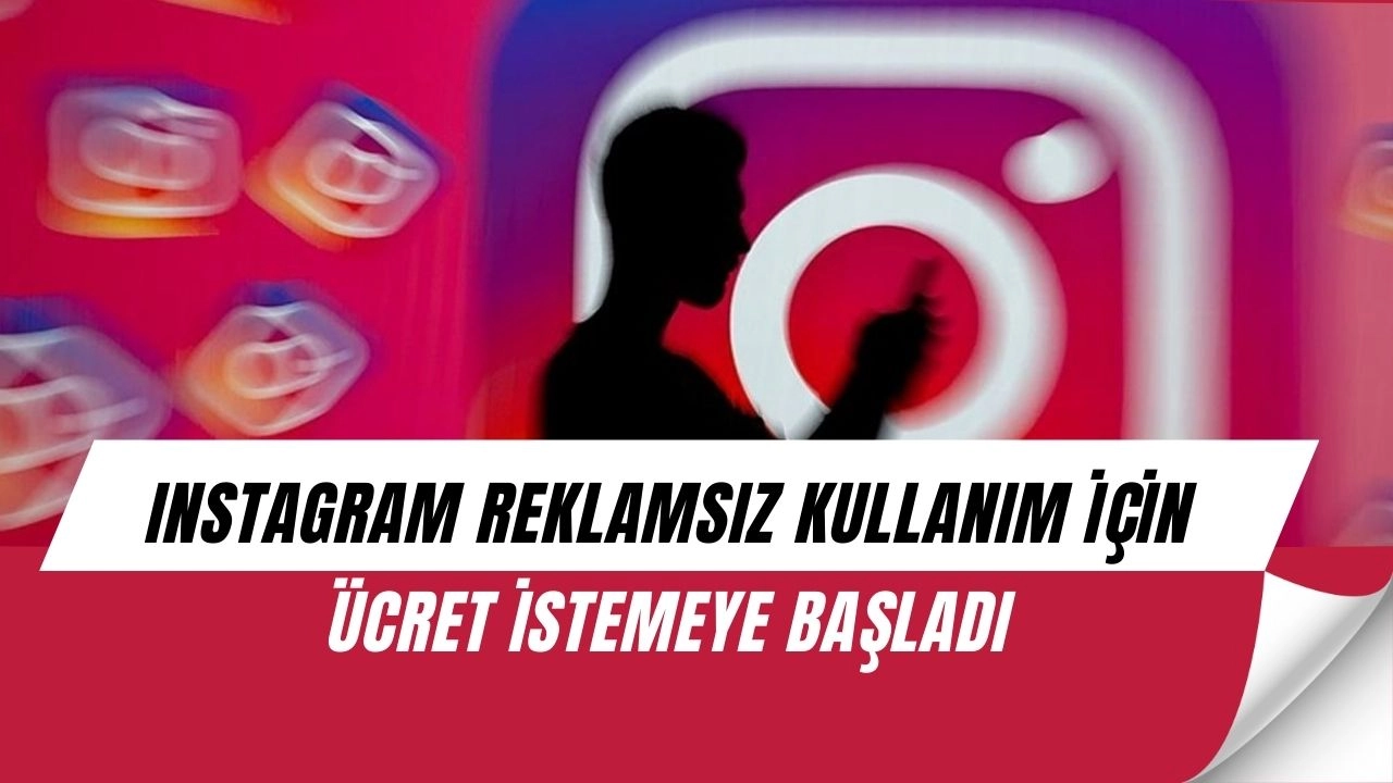 Instagram’dan şok karar: Reklamsız kullanım artık paralı oldu!
