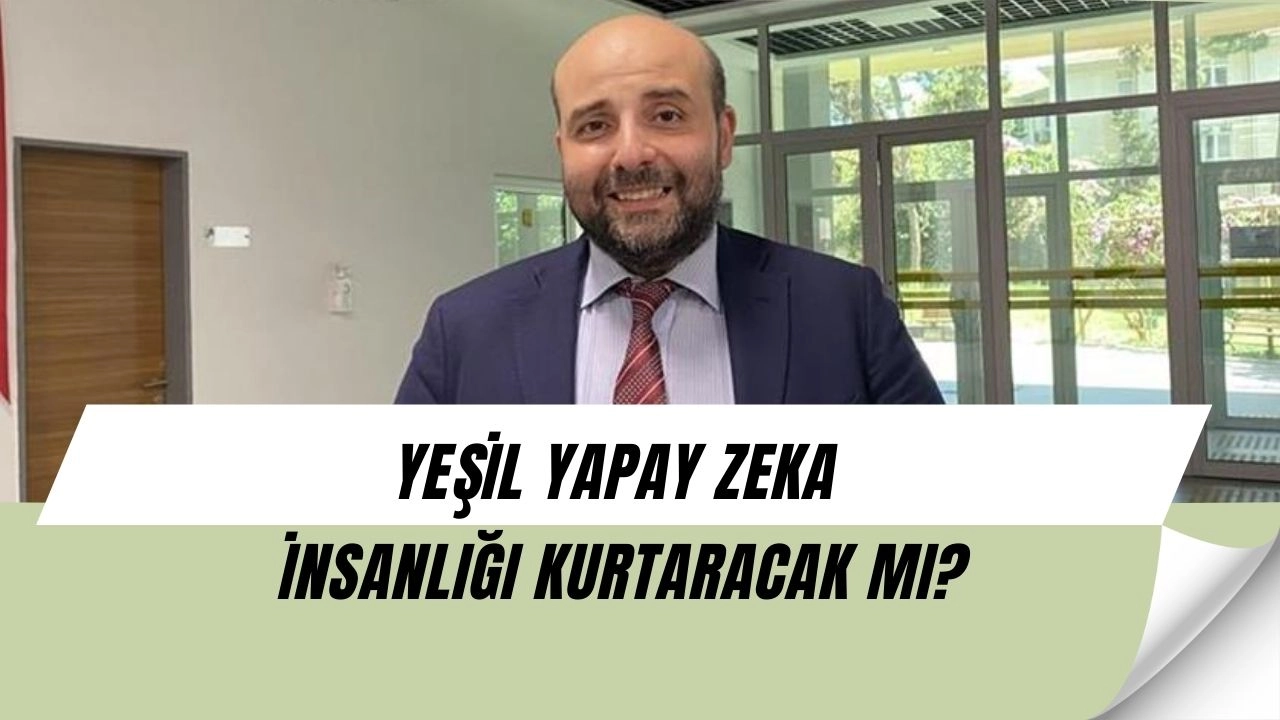 Yeşil Yapay Zeka Hayatımızı Değiştirecek: Peki İnsanlığı Kurtarabilecek mi?