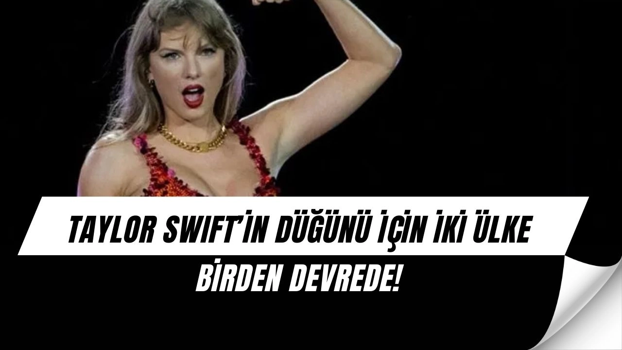 Taylor Swift’in düğünü için iki ülke kapışıyor! Hangi ülke kazanacak?