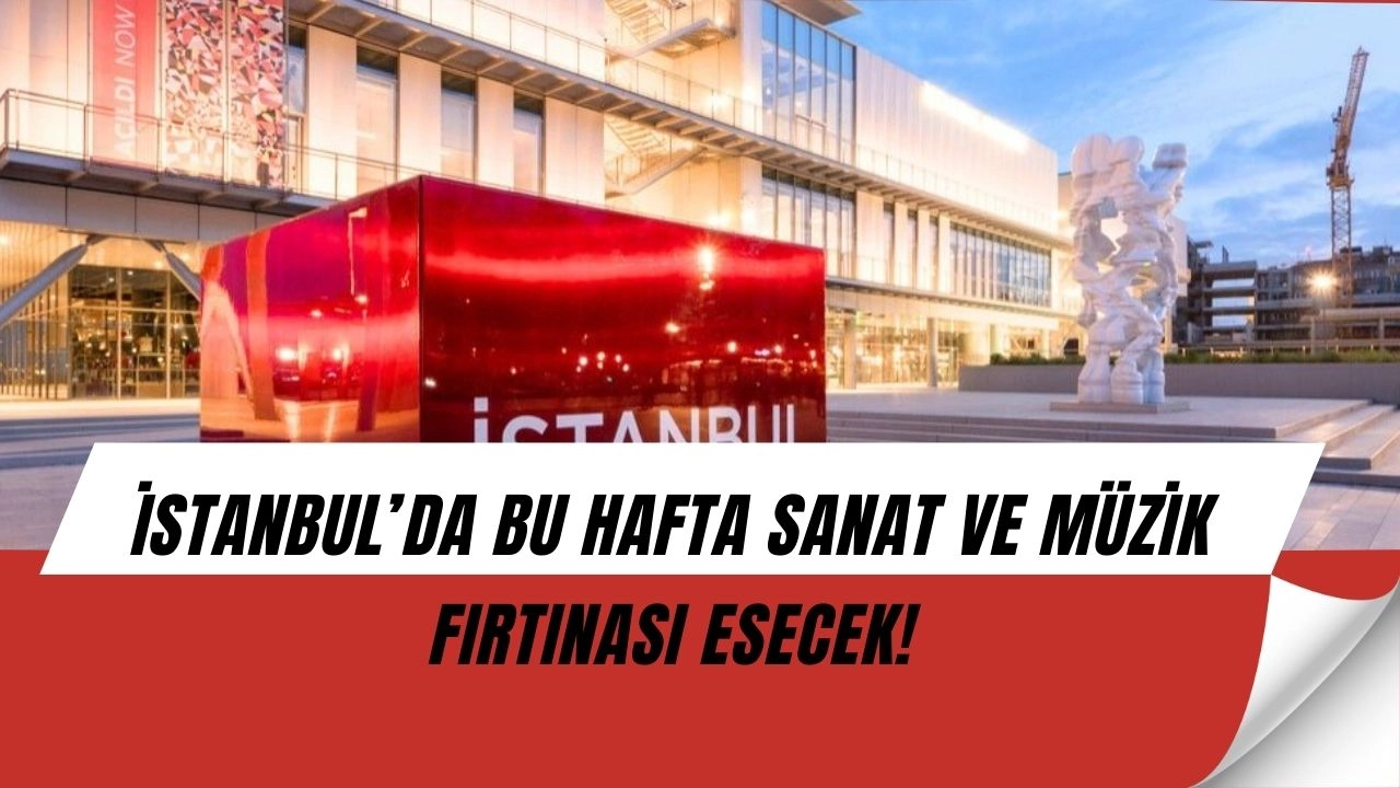 İstanbul Bu Hafta Çılgın Etkinliklerle Sallanacak! Kaçıran Çok Şey Kaybedecek
