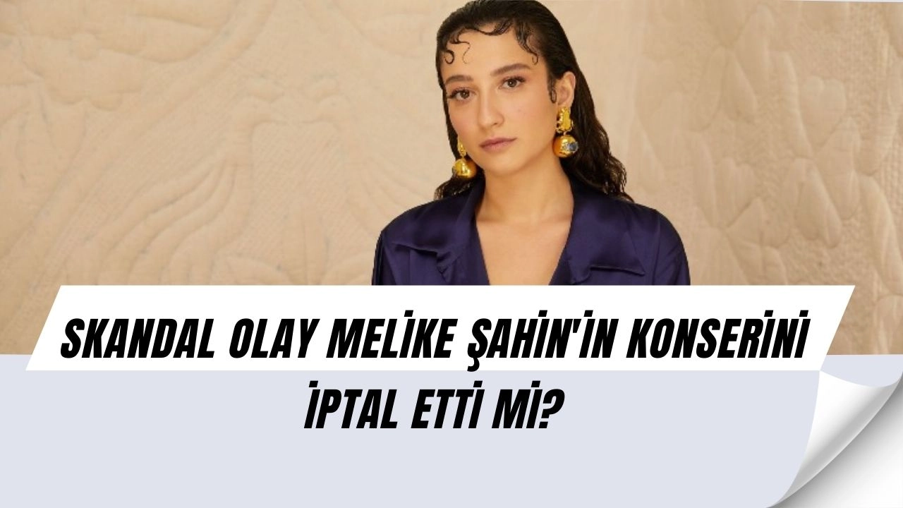 Şok Gelişme! Melike Şahin Konseri Öncesinde Olay Çıktı!