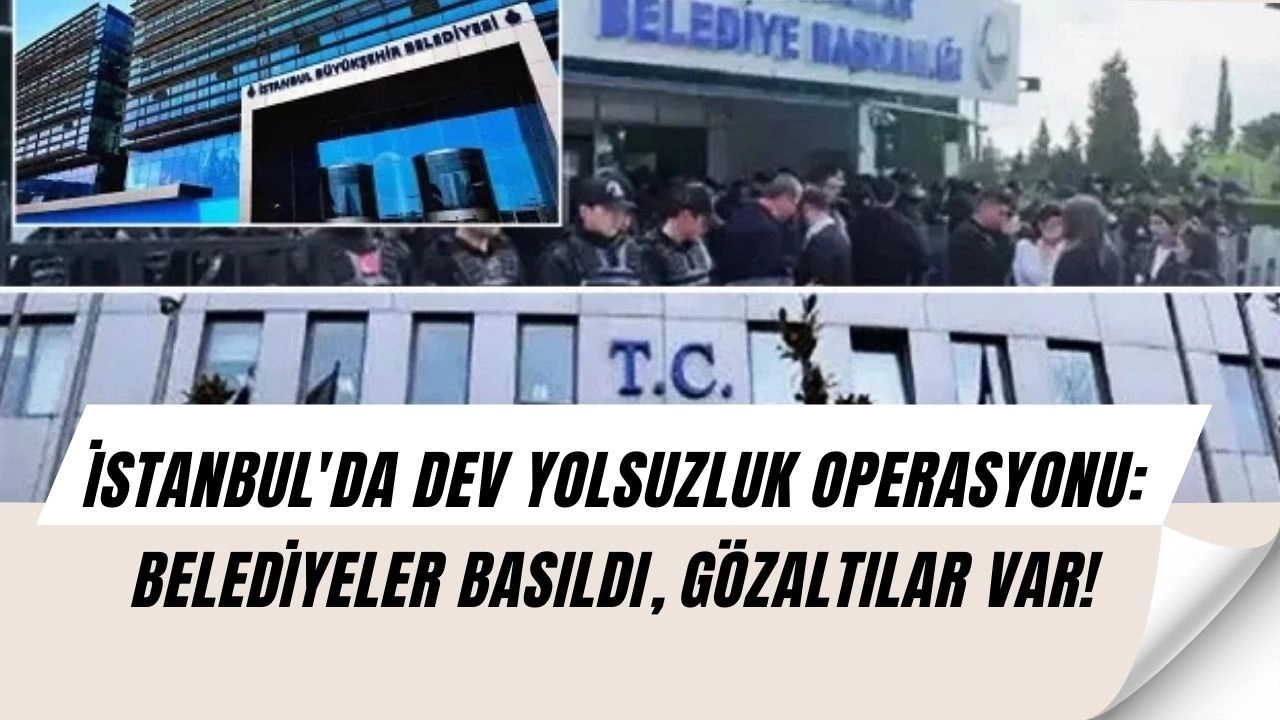 İBB'de Deprem Etkisi: İki İlçe Belediyesine Şafak Operasyonu, O İsim Gözaltında