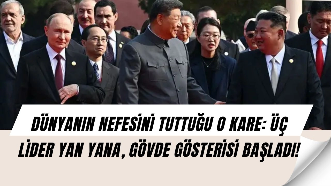 Tarihi Kare Pekin'de Çekildi: Şi, Putin ve Kim'den Batı'ya Gözdağı Gibi Tören