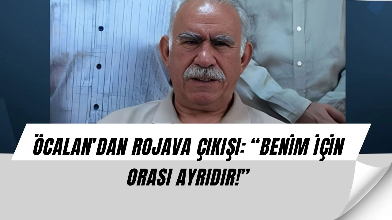 Öcalan’dan Şok Sözler: “Rojava Kırmızı Çizgim, Asla Taviz Vermem!”