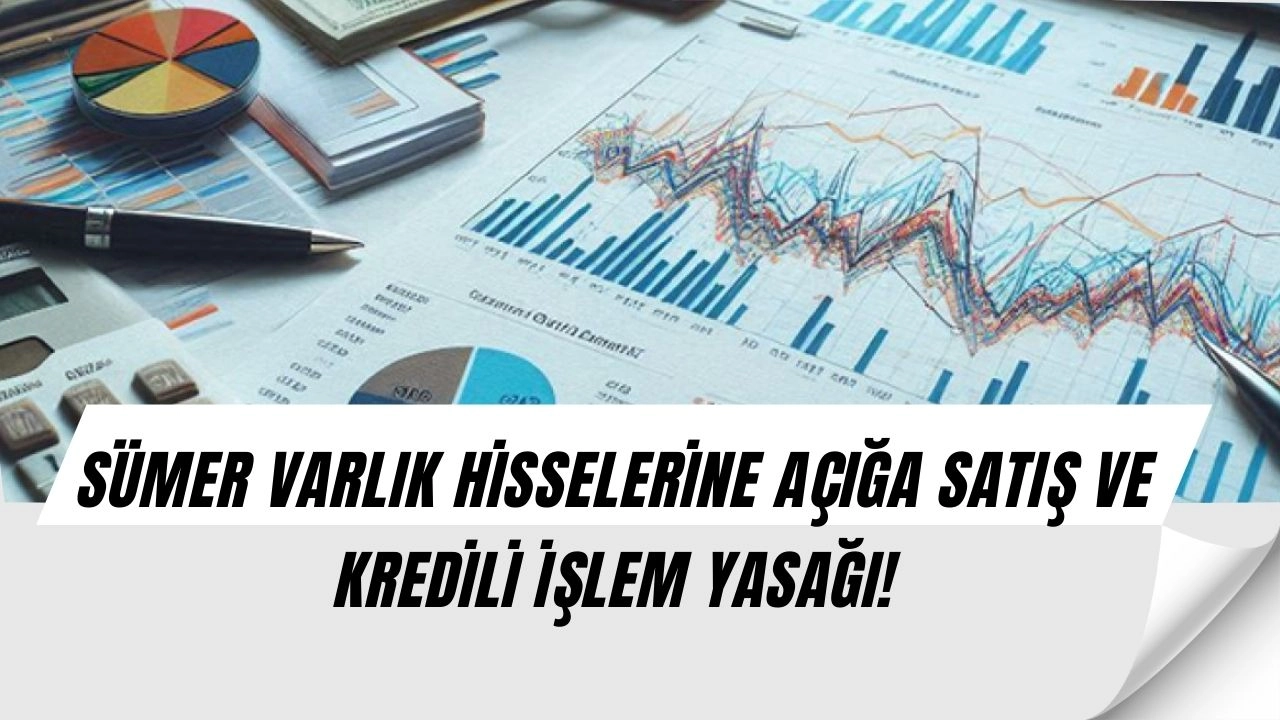 Borsa İstanbul’dan flaş karar! O hisseye açığa satış yasağı geldi