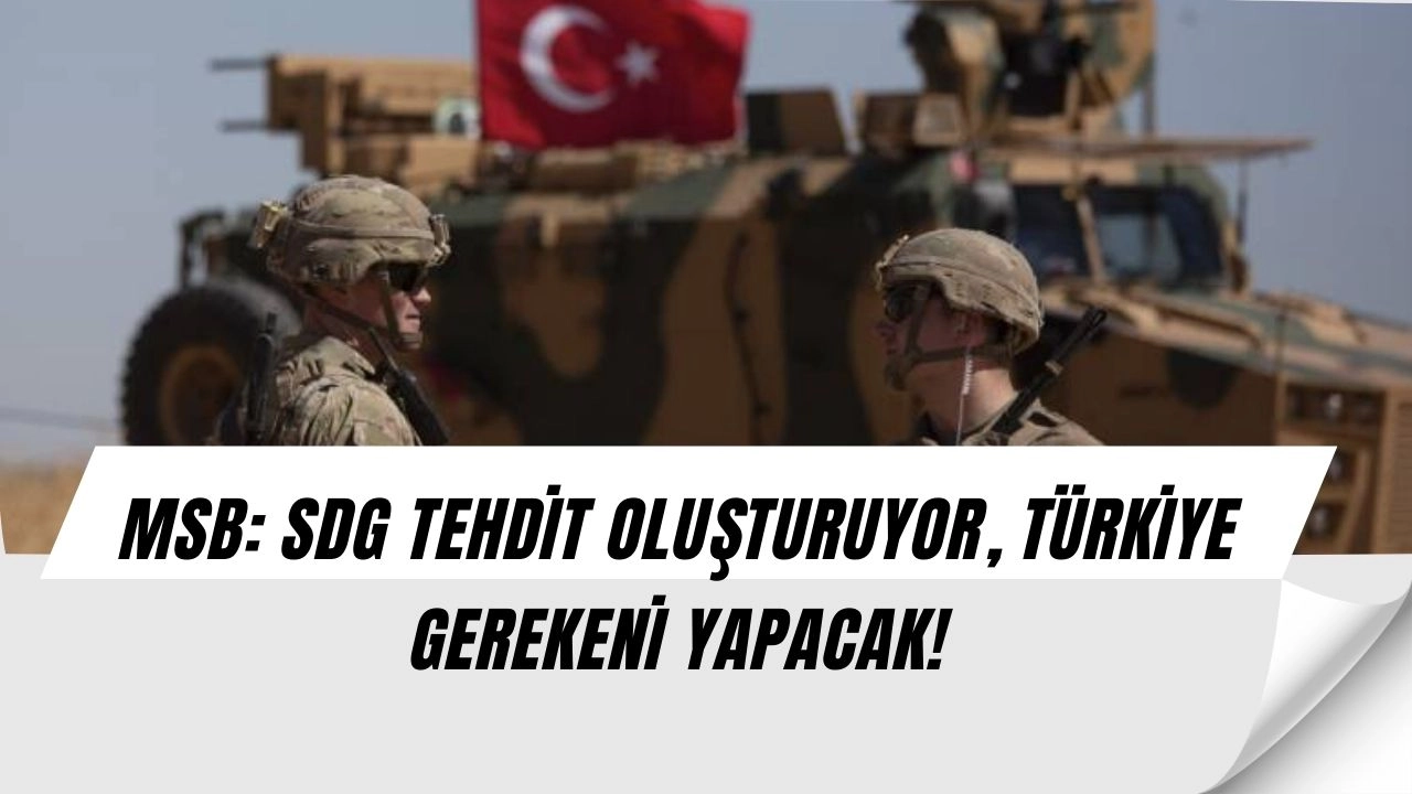 MSB’den çok sert uyarı: SDG sözünde durmadı, Türkiye’den net mesaj!