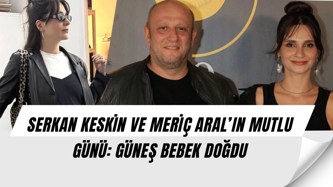 Serkan Keskin ve Meriç Aral İlk Kez Anne-Baba Oldu! İşte Güneş Bebeğin İlk Detayları