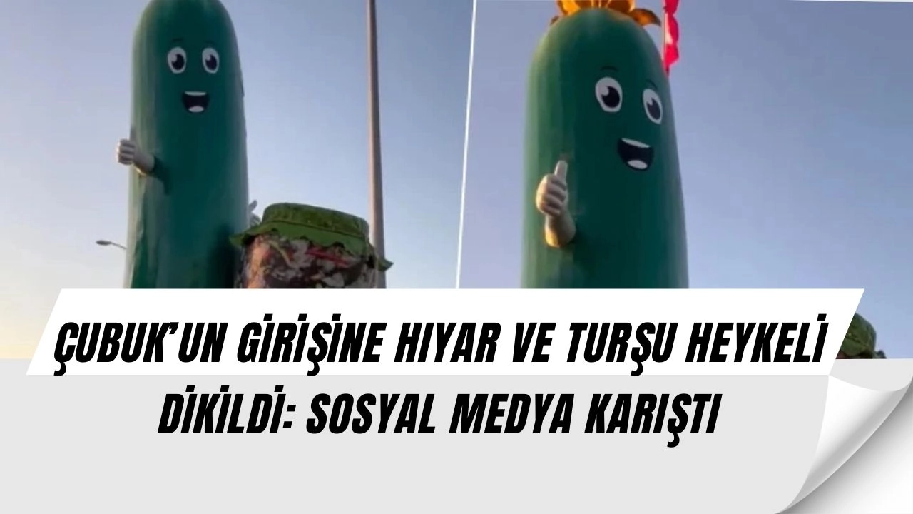 Çubuk’un Yeni Simgesi: Belediyeden Hıyar ve Turşu Heykeli Sürprizi!