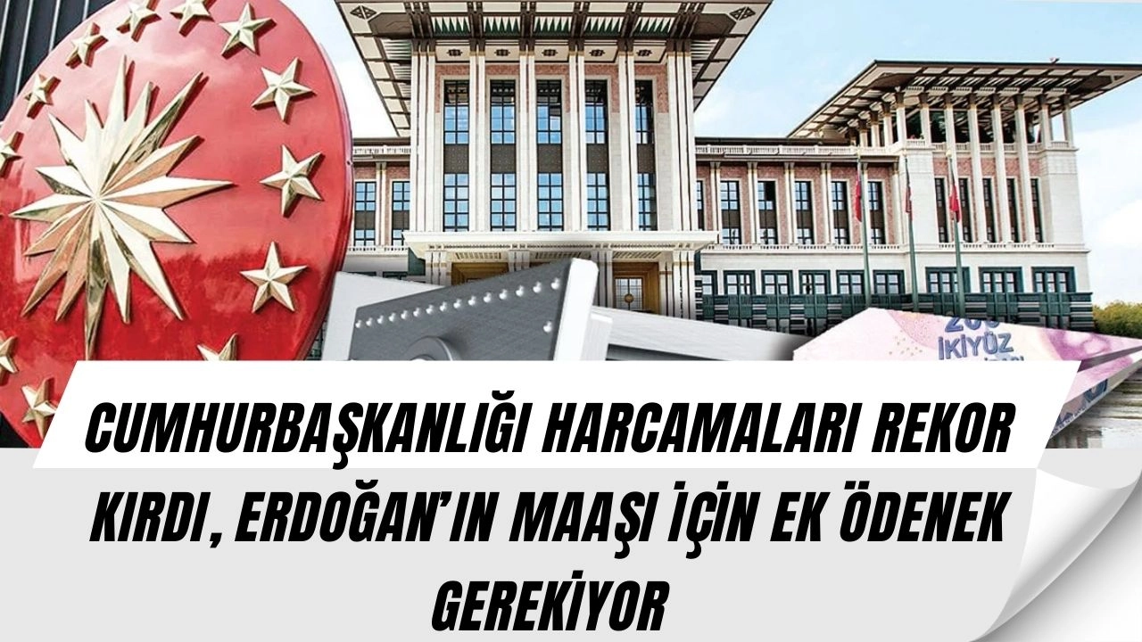 Erdoğan’ın Maaşı İçin Bütçe Yetmedi! Sarayın Harcamaları Dudak Uçuklattı