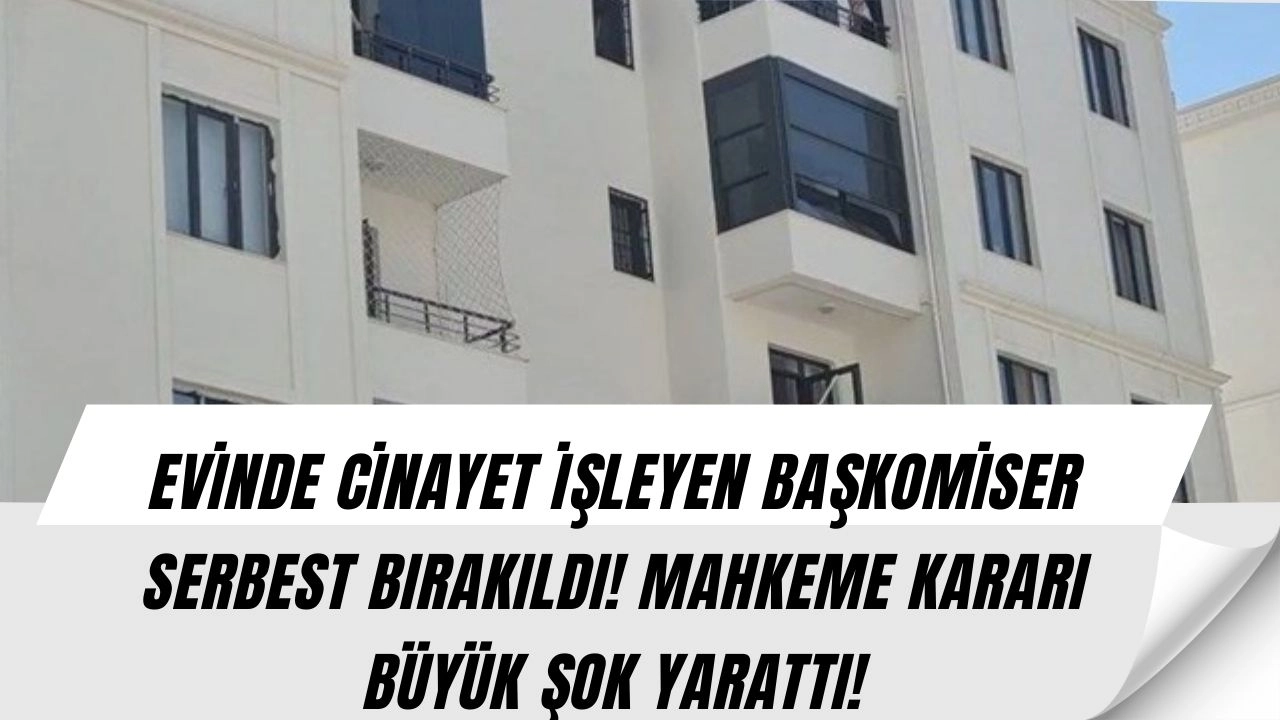 Türkiye'yi Sarsan Olay! Başkomiserin Evinde İşlenen Cinayette Şok Karar!