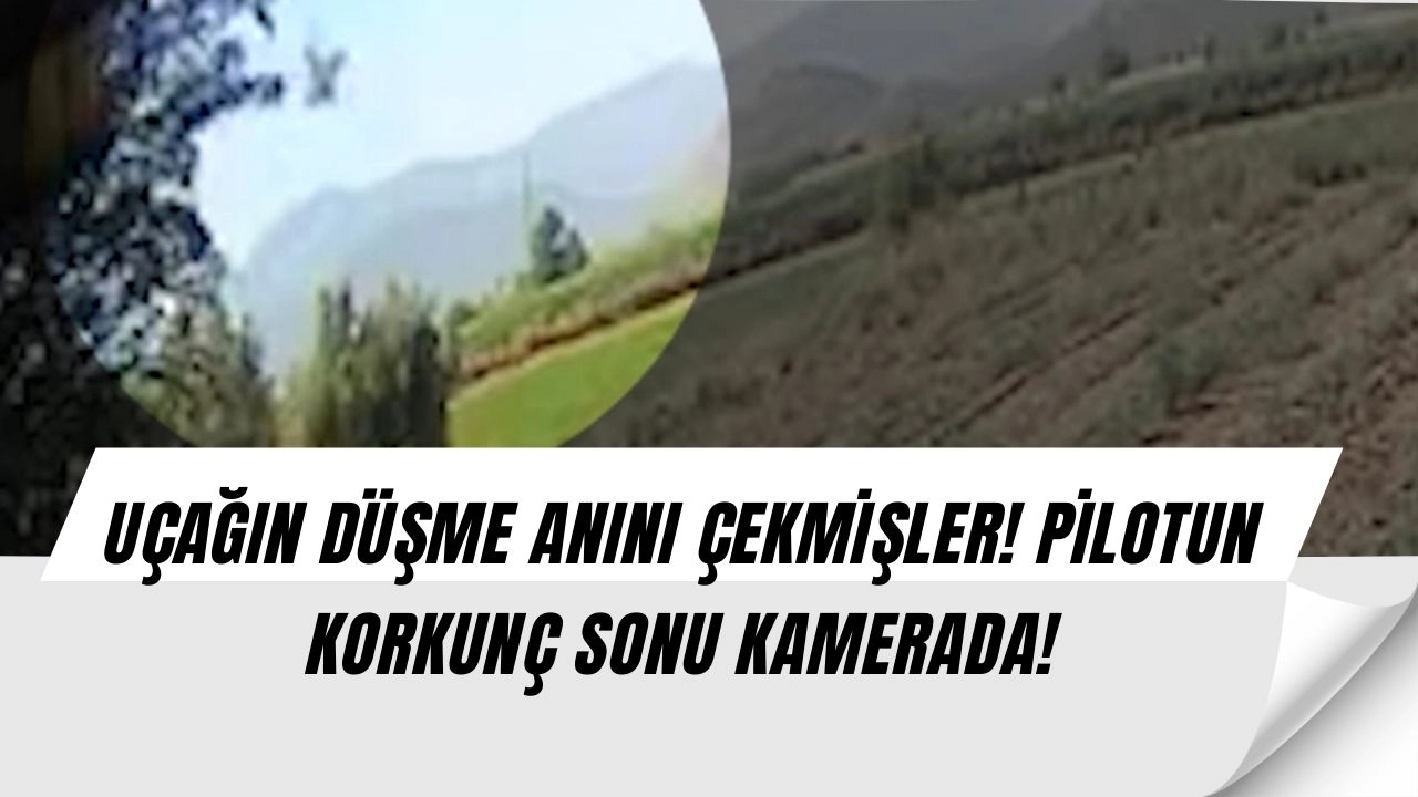 Türkiye'yi Yasa Boğan Kaza: Uçağın Düşme Anı Kamerada!