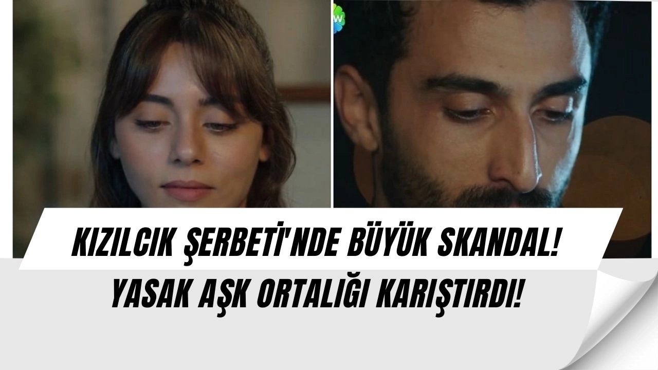 Herkes Şokta! Kızılcık Şerbeti'nde Gündem Yaratan Yasak Aşk!