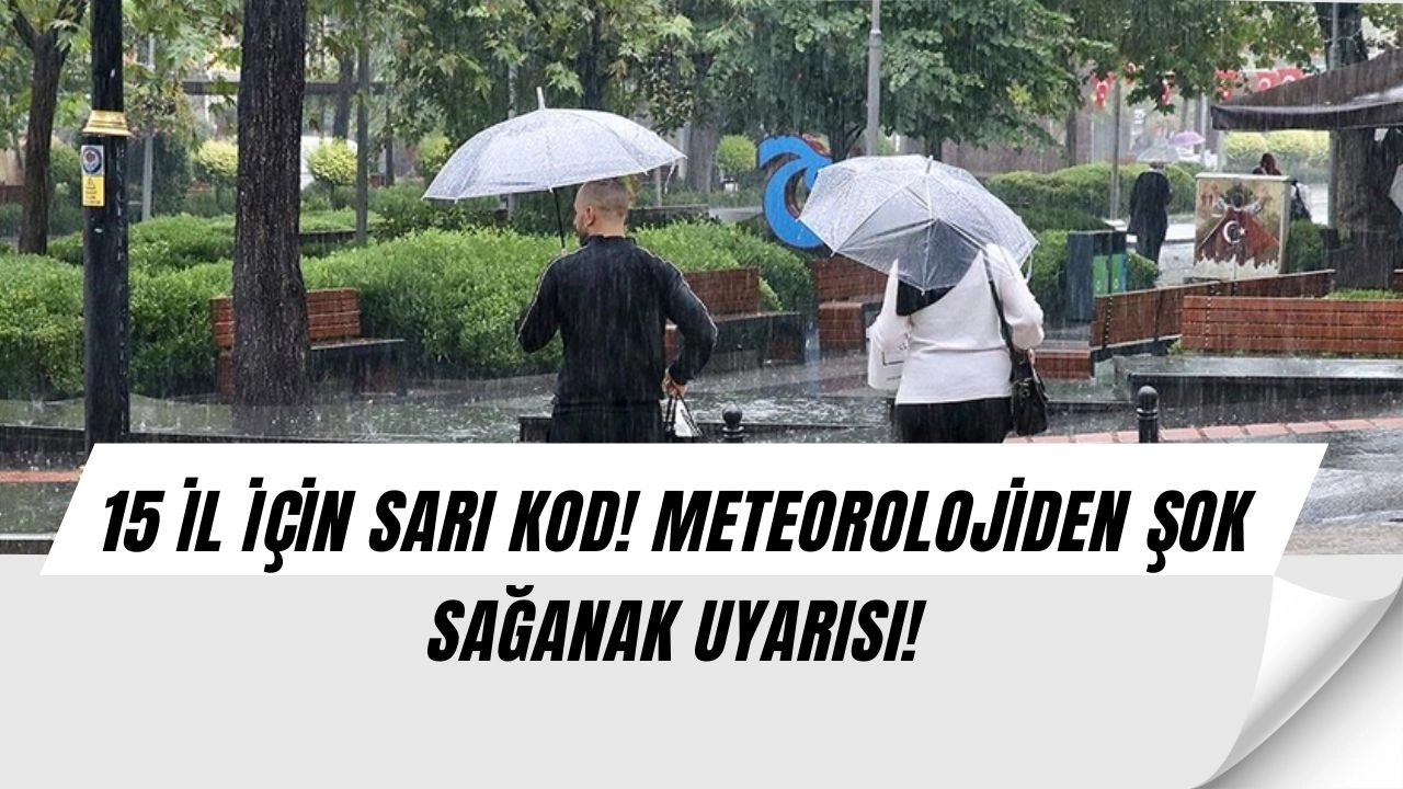 15 İlde ŞOK Sağanak Alarmı! Bakanlıktan Peş Peşe Uyarılar Geldi