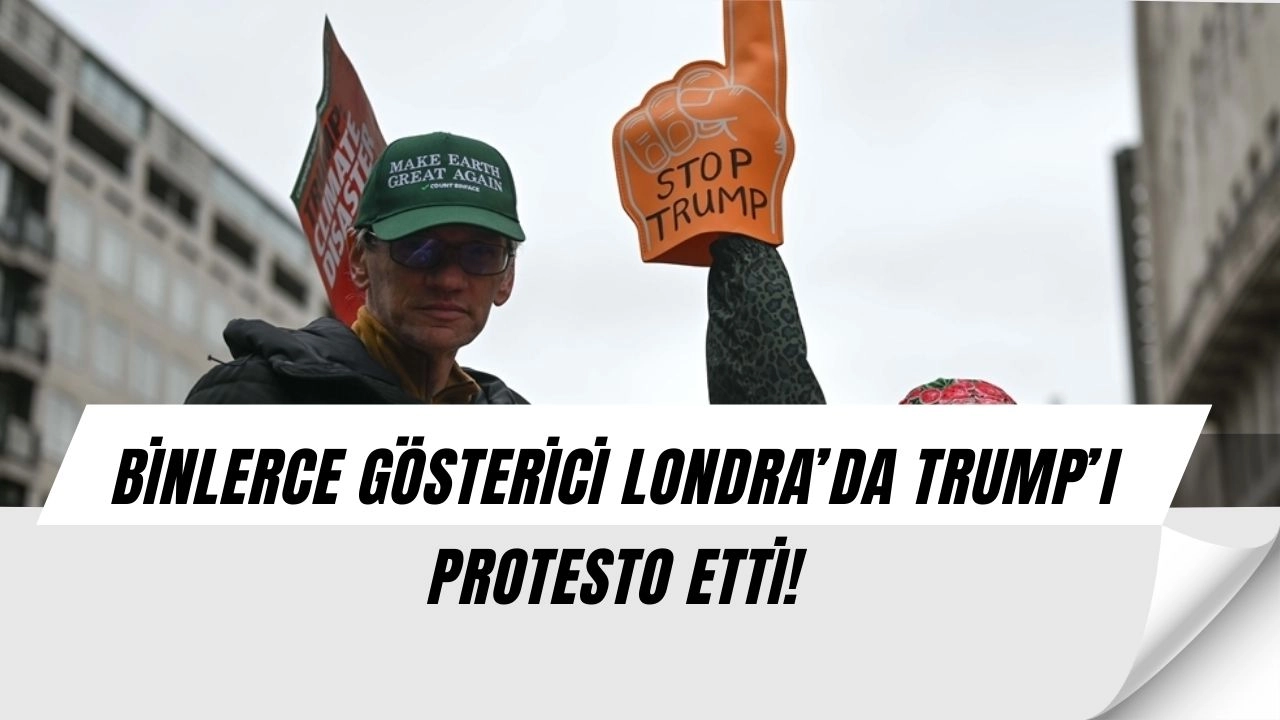 Londra’da Trump Skandalı! Binlerce Gösterici Sokağa Döktü