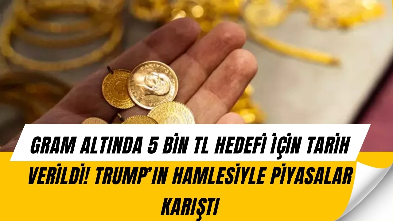 Gram Altında 5 Bin TL İçin Geri Sayım Başladı! Trump’ın Şok Kararı Piyasaları Altüst Etti
