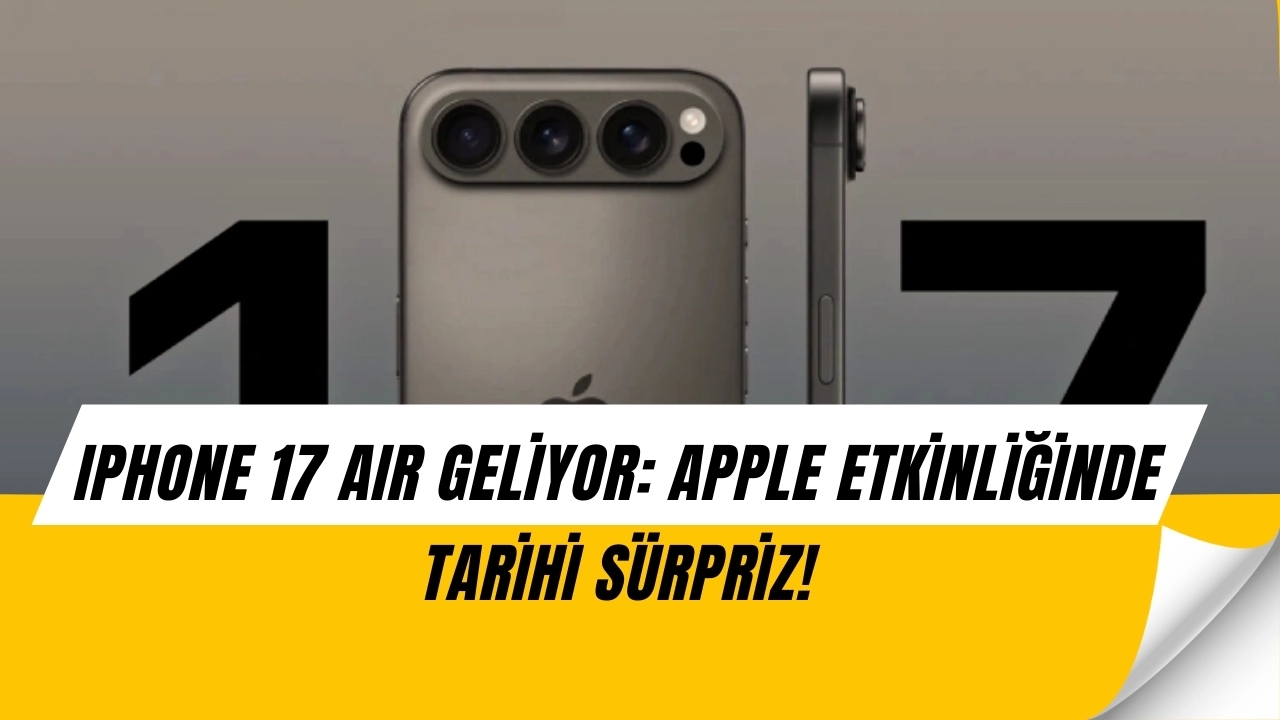 iPhone 17’nin Tanıtım Tarihi Belli Oldu: Yeni Air Modeli Teknoloji Dünyasını Sallayacak!