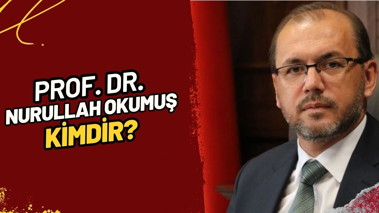 Sağlık Bakanlığı'nda Yeni Dönem! Prof. Dr. Nurullah Okumuş Sağlık Bakan Yardımcısı Oldu!