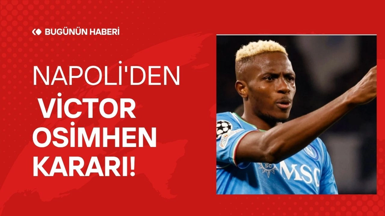 Napoli'den Victor Osimhen Kararı! Galatasaray Transferinde Kritik Gelişme!