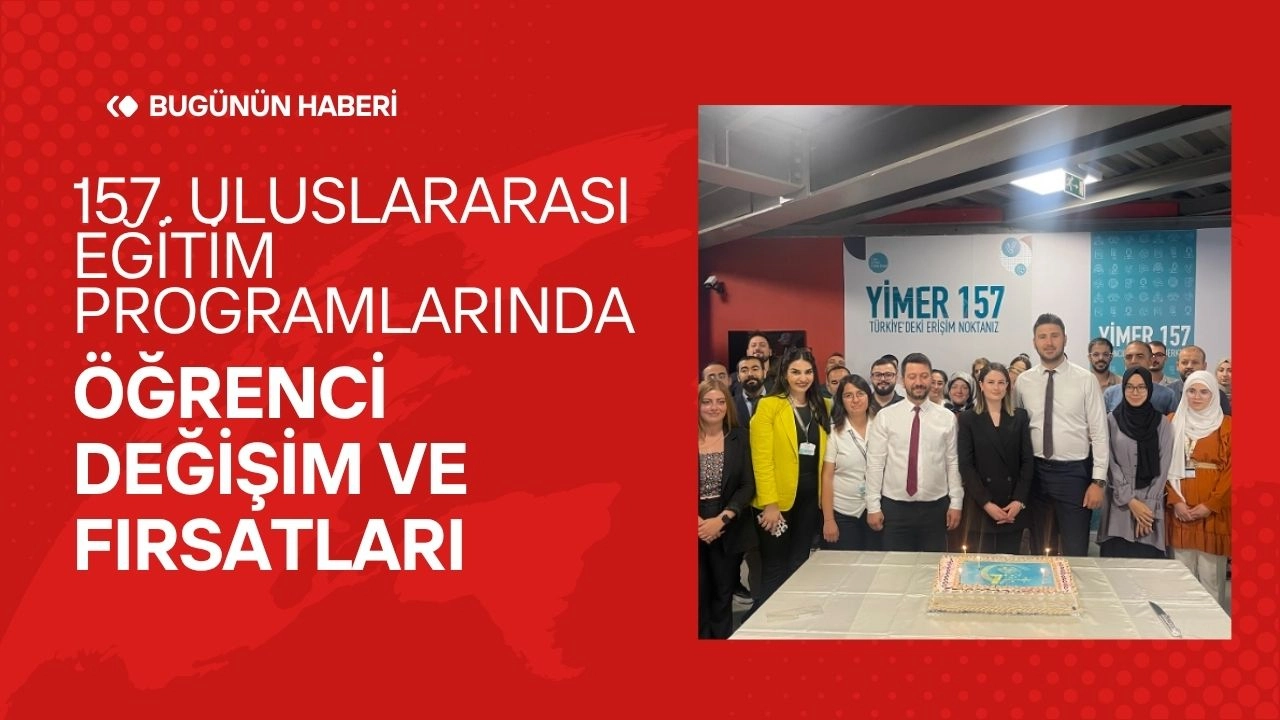 157. Uluslararası Eğitim Programları: Öğrenci Değişim ve Fırsatlar