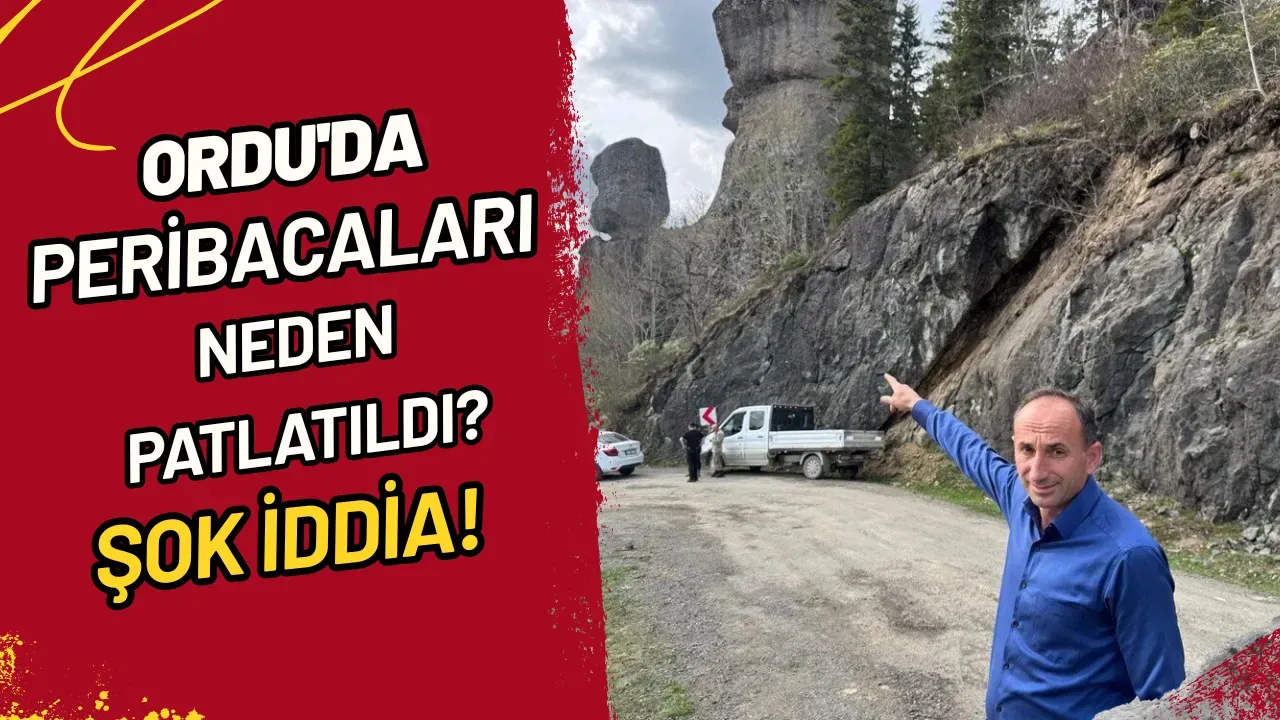 Image for Ordu'da Peribacaları Neden Patlatıldı? Şok İddia!