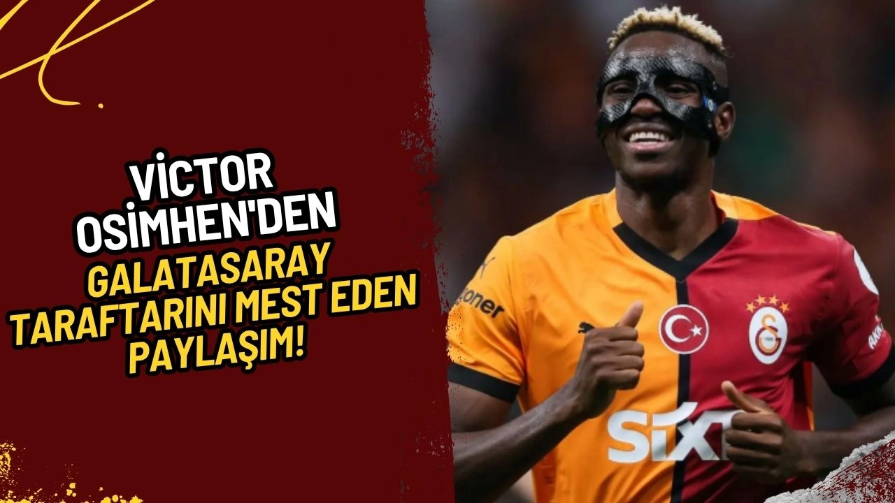 Victor Osimhen'den Galatasaray Taraftarını Mest Eden Gece Yarısı Paylaşımı!