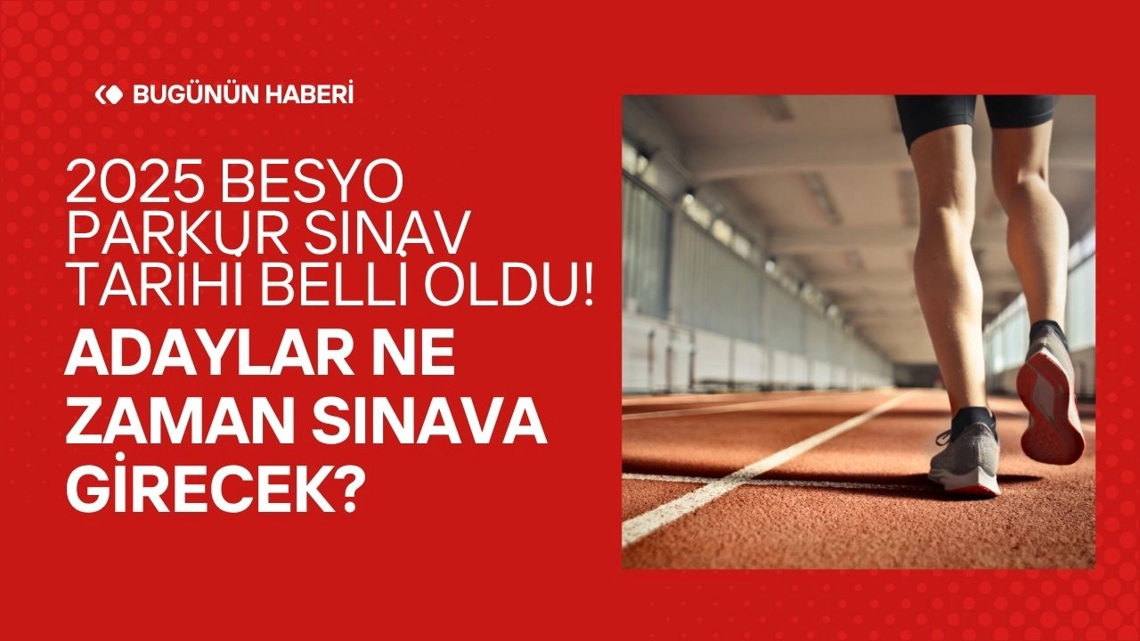 2025 BESYO Parkur Sınav Tarihi Belli Oldu! Adaylar Ne Zaman Sınava Girecek?