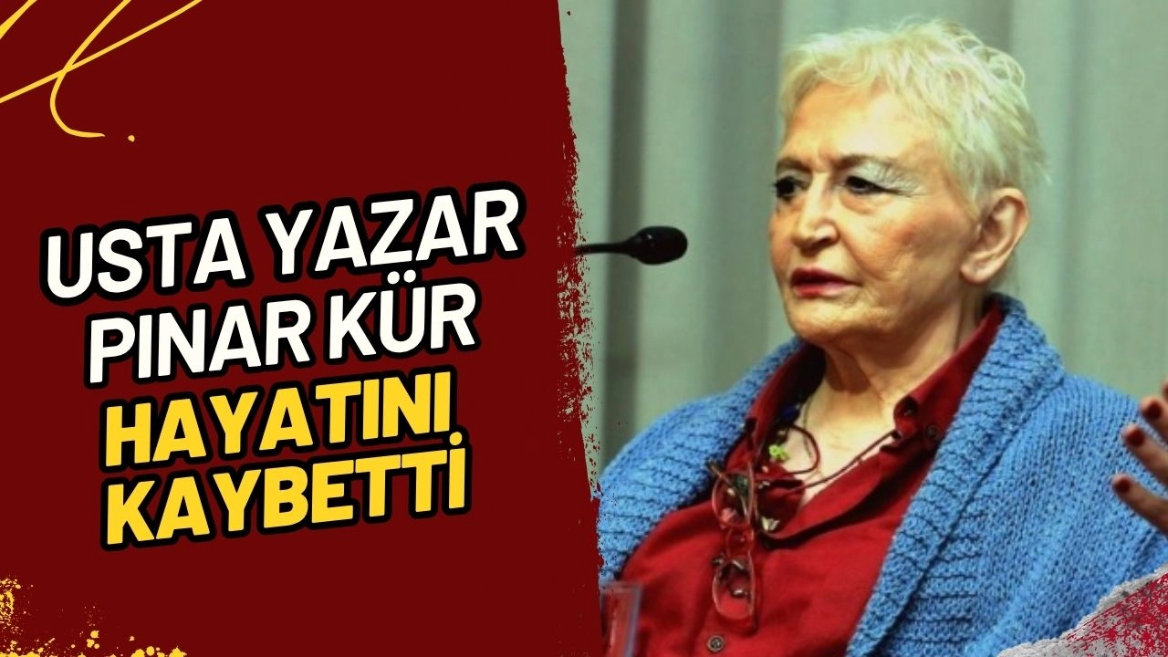 Türk Edebiyatının Acı Kaybı! Usta Yazar Pınar Kür Hayatını Kaybetti!