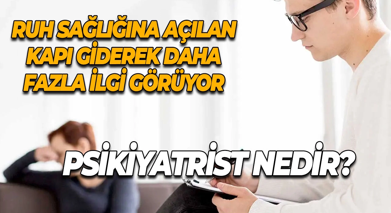 Psikiyatrist Nedir? Ruh Sağlığına Açılan Kapı Giderek Daha Fazla İlgi Görüyor