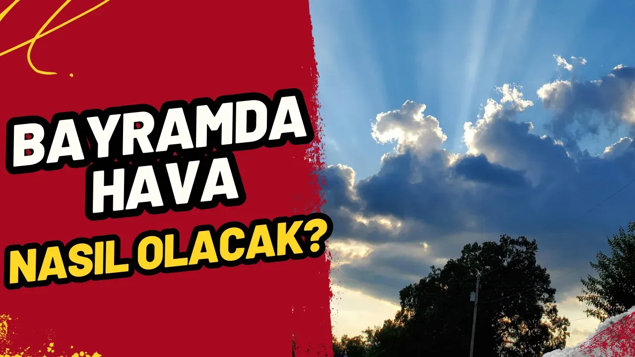 Image for Ramazan Bayramı'nda Hava Nasıl Olacak? Meteoroloji'den Günlük Tahminler