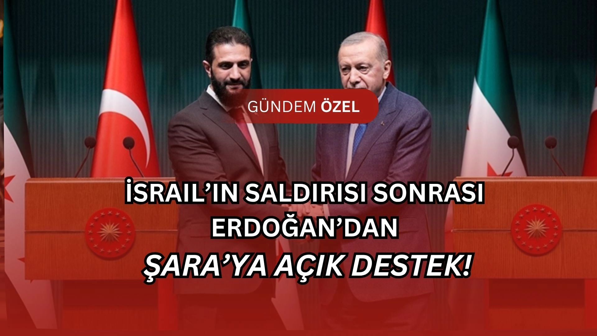 Savaş Alarmı Sonrası Zirve Görüşme! Erdoğan ve Şara Ne Konuştu?