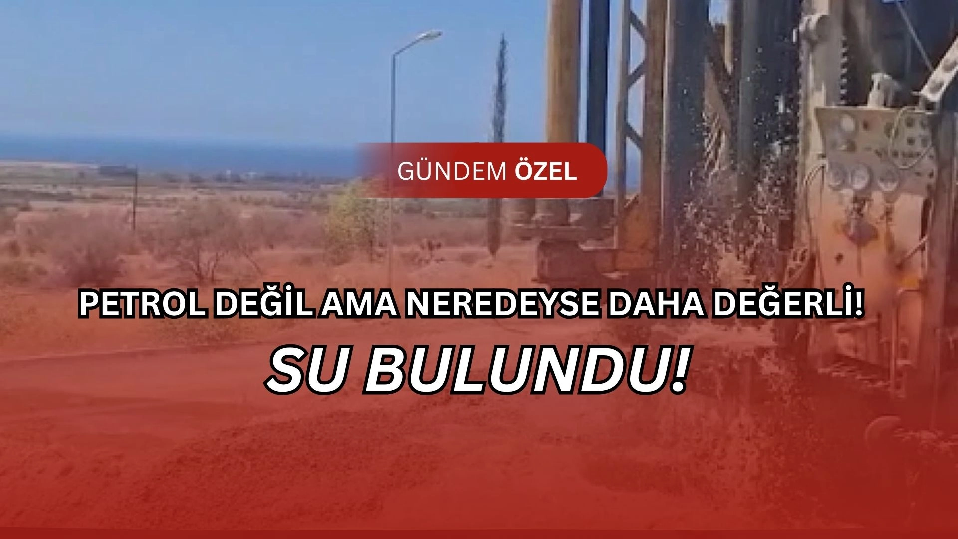 Son Dakika! KKTC'de SU BULUNDU! Yeni Kaynak Bulundu, Bölge Bayram Etti!