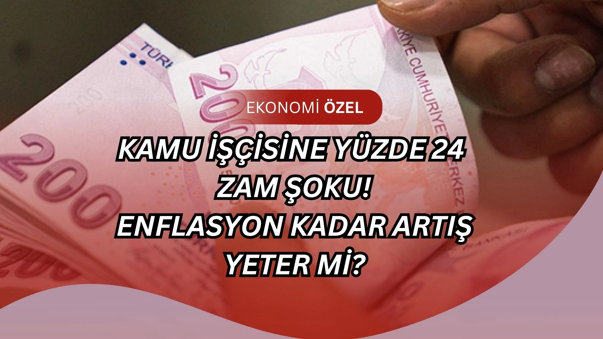 Kamu İşçisine Yüzde 24 Zam Şoku! Enflasyon Kadar Artış Yeter Mi?