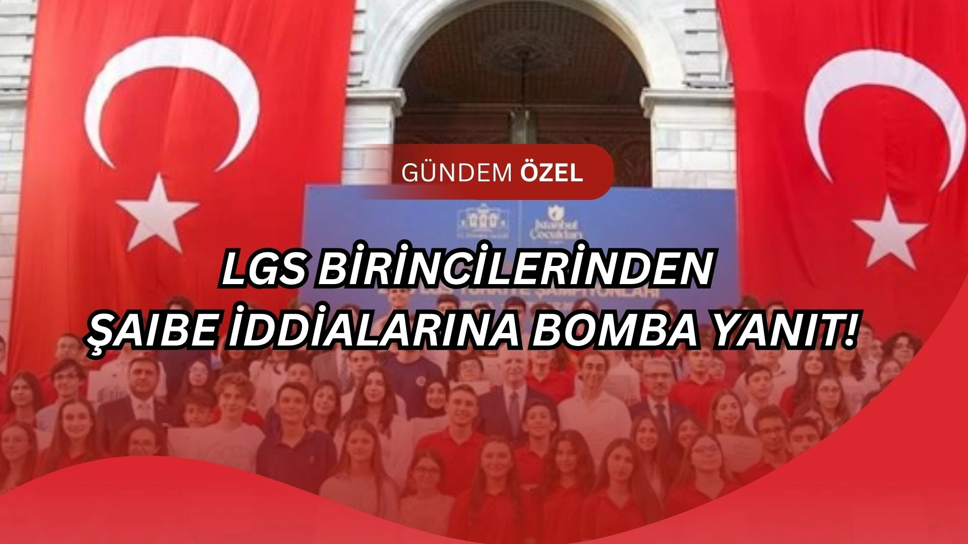 “Soru mu çaldık? İki bayramdır memlekete gitmedik!” LGS birincilerinden şaibe iddialarına bomba yanıt!