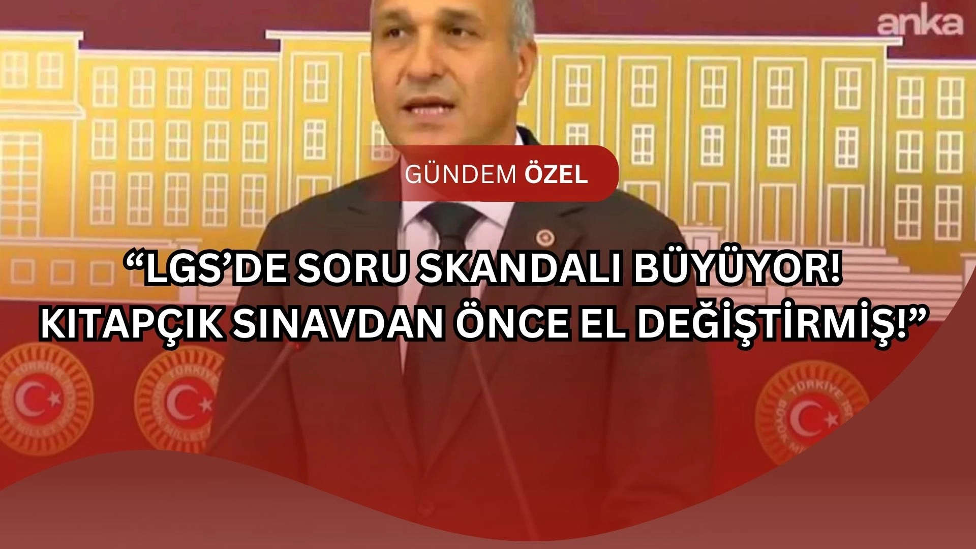 LGS Soruları Sızdırıldı mı? CHP’den Bomba Suç Duyurusu! Bakanlık Sessizliği Bozdu, 29 Kişi Hakkında Soruşturma Başlatıldı!