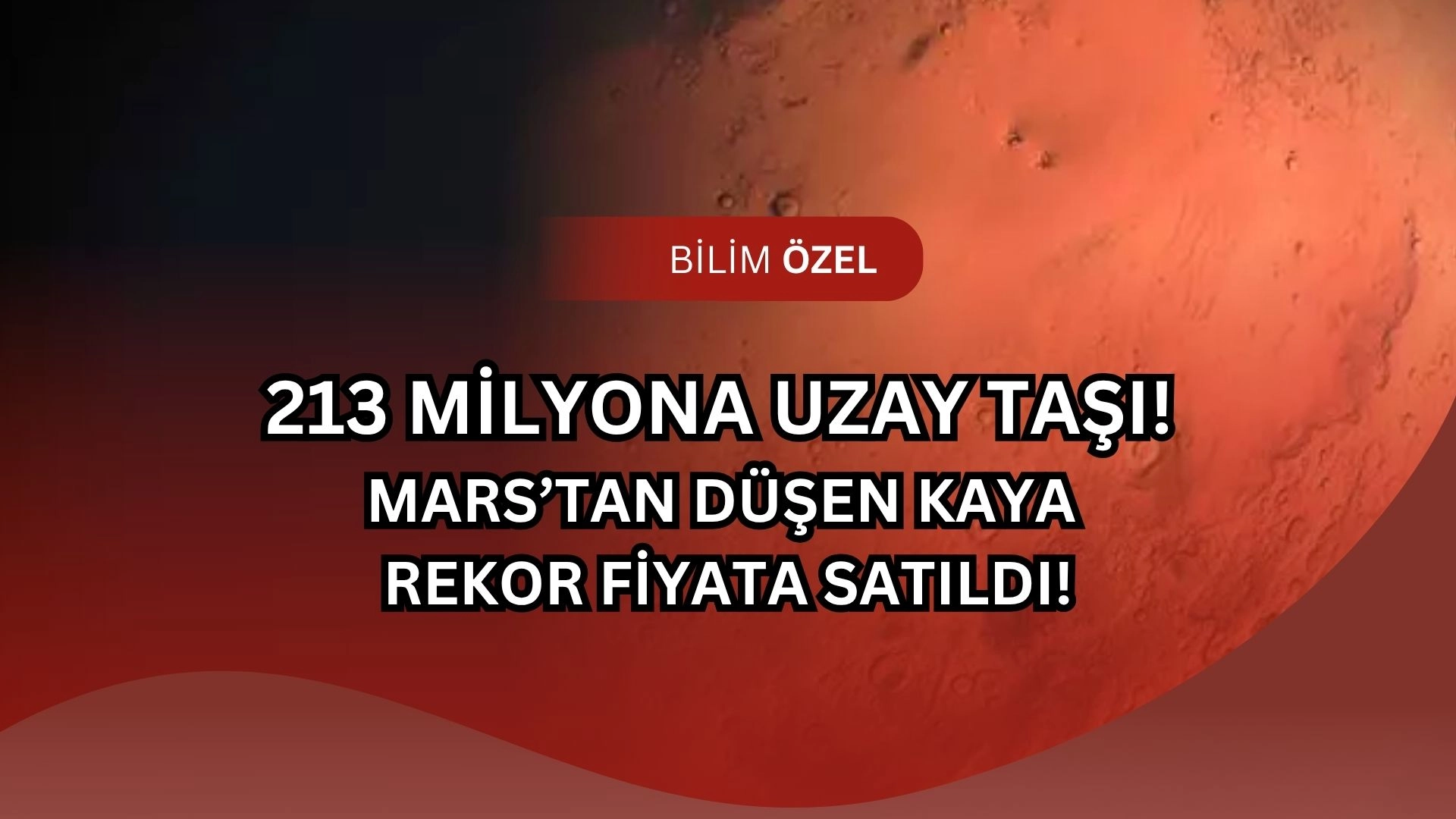 213 Milyonluk Uzay Taşı! Mars’tan Düşen Kaya Rekor Fiyata Satıldı