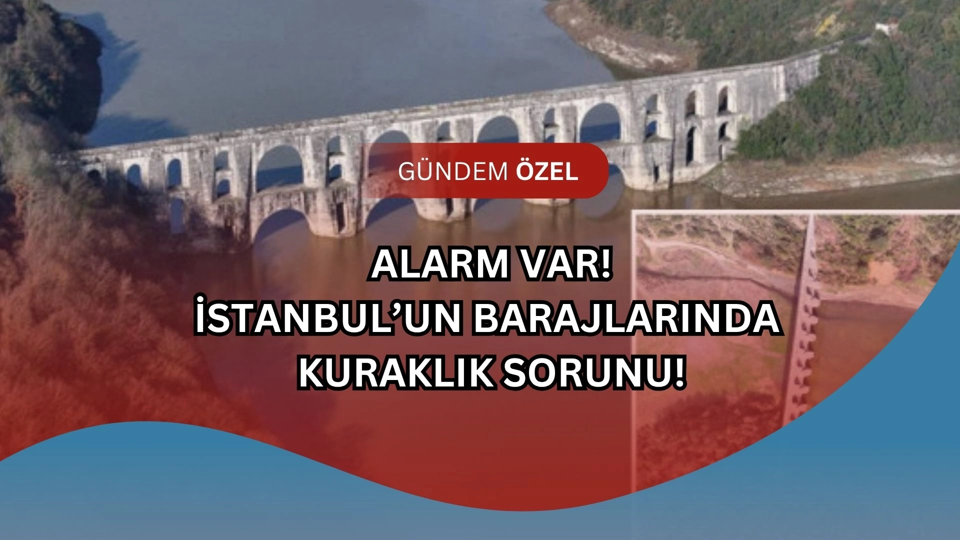 İstanbul'da Korkutan Su Krizi! Barajlar Alarm Veriyor, Rakamlar Şok Etti!