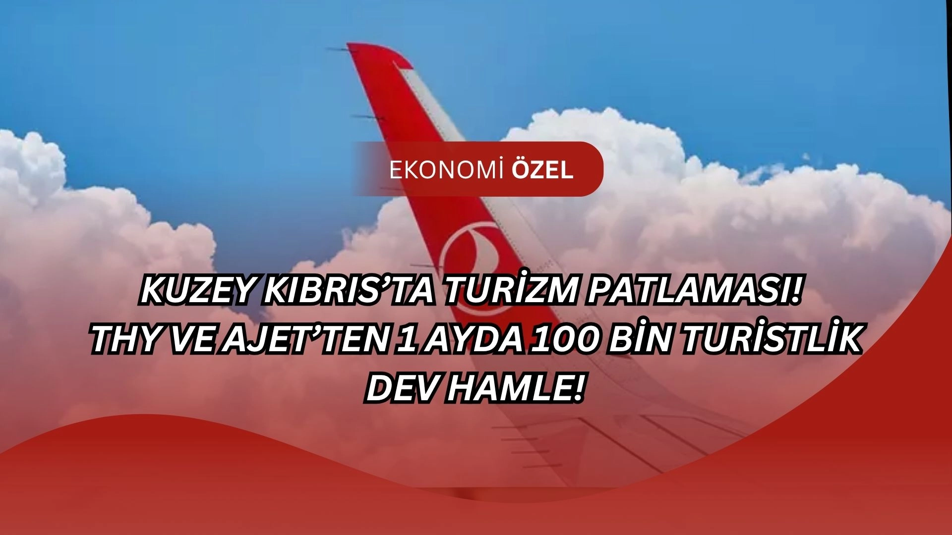 Kuzey Kıbrıs’ta Turizm Patlaması! THY ve AJet’ten 1 Ayda 100 Bin Turistlik Dev Hamle!