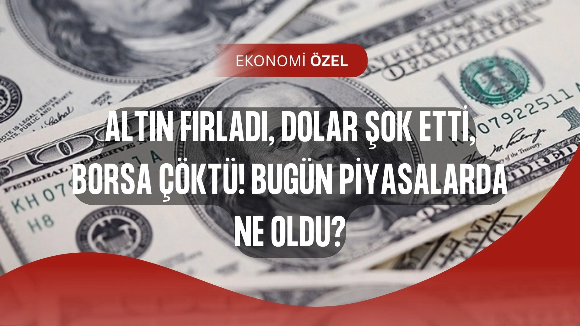 Borsada Şok Dalgalanma! Altın Uçtu, Dolar Fırladı, Yatırımcılar Panikte!