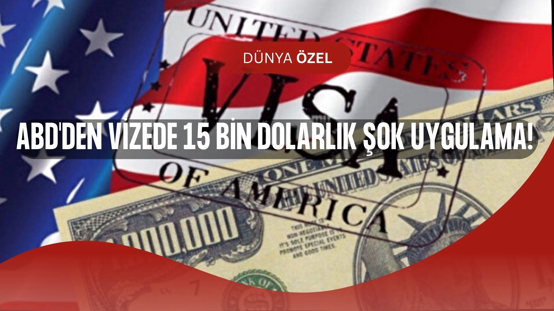 ABD'den 15 Bin Dolarlık Vize Şoku: Teminat Listesi Açıklandı, Türkiye Hariç mi?