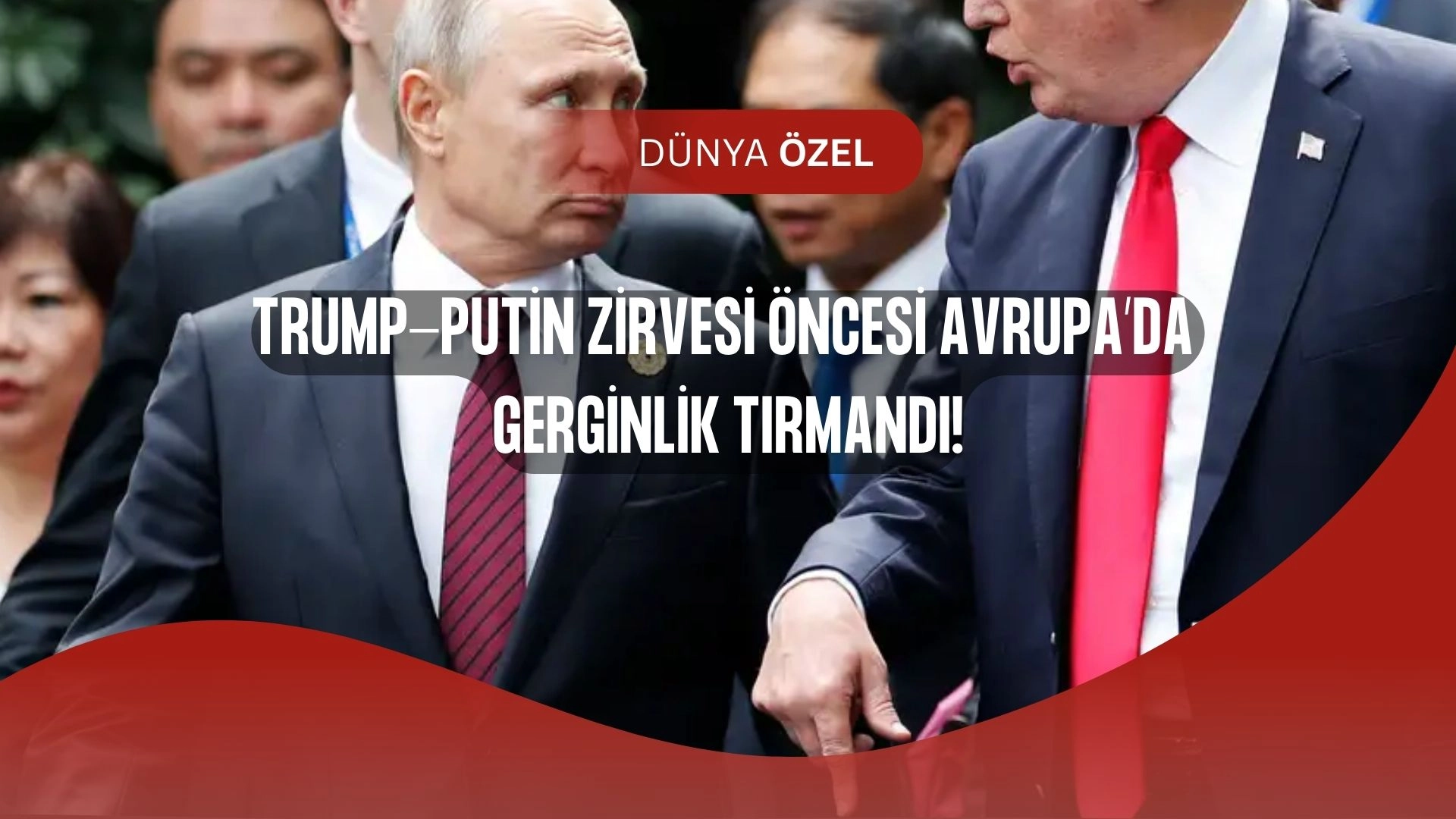 Trump-Putin Zirvesi Öncesi AB’den Sert Uyarı: “Ukrayna’nın Toprağı Pazarlık Konusu Olamaz!”