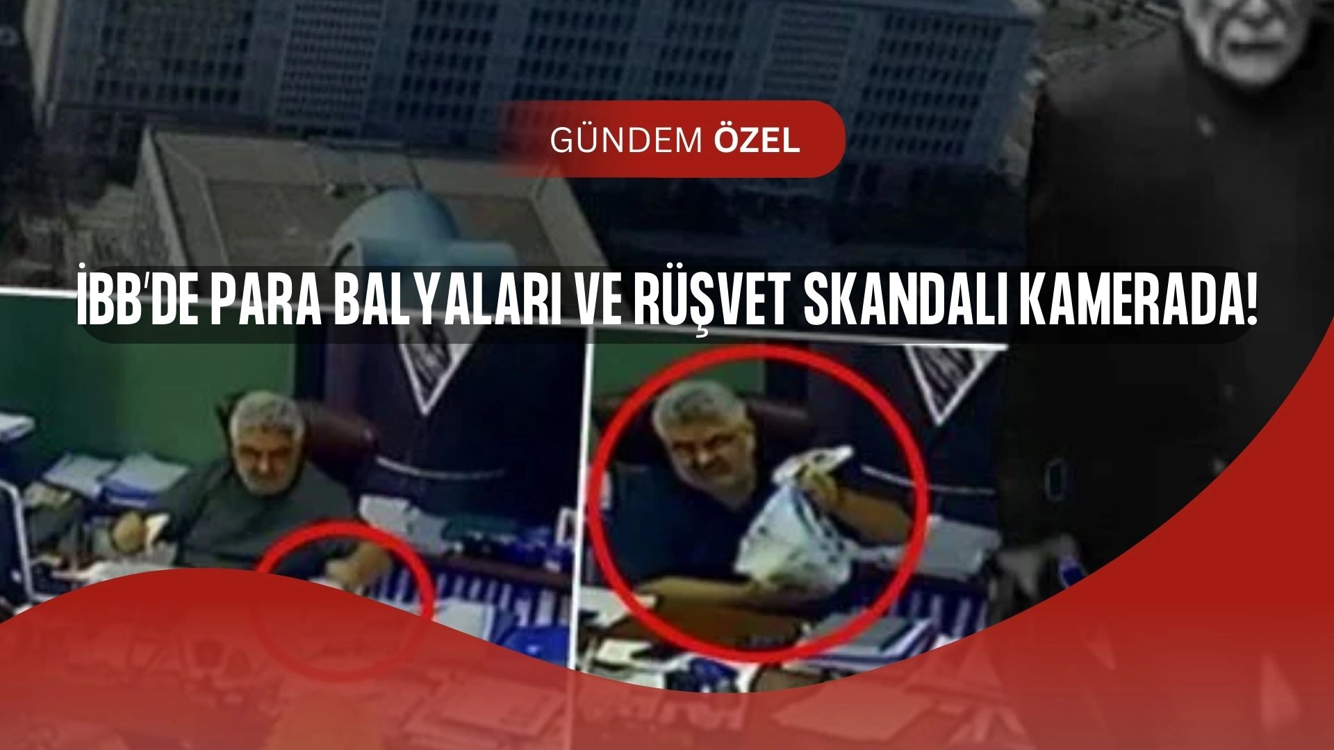 İBB’de Rüşvet ve Yolsuzluk İddiası: Para Balyaları Kamerada!